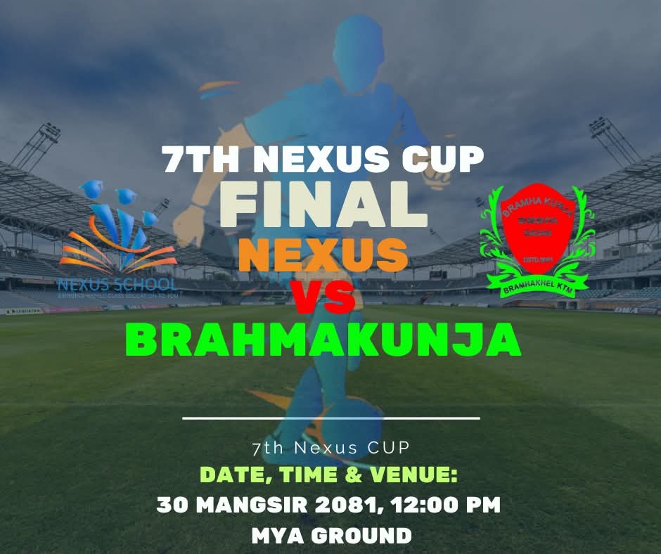 सातौँ नेक्सस् कप फुटवल प्रतियोगिताको फाइनल खेल आज हुदैँ
